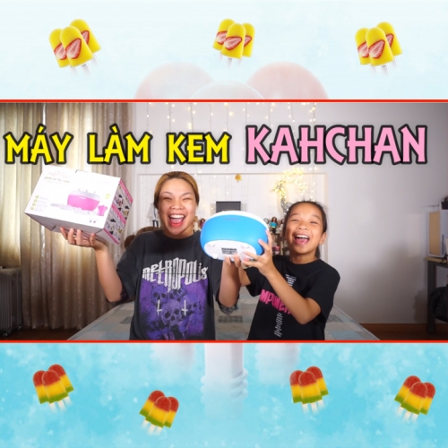 REVIEW MÁY LÀM KEM KAHCHAN- SONG THƯ CHANNEL